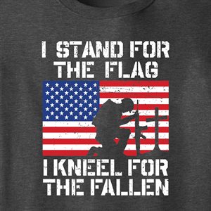 T / STAND FOR THE FLAG KNEEL FOR THE FALLEN